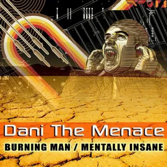 Burning Man / Mentally Insane by Dani The Menace