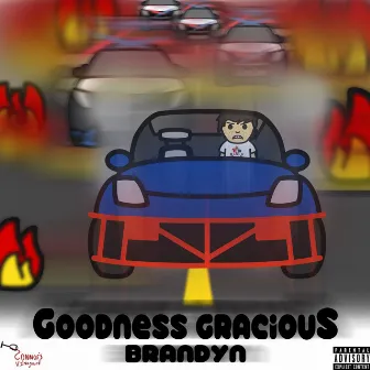 Goodness Gracious by Brandyn