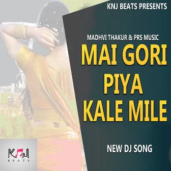 Mai Gori Piya Kale Mile by Madhvi Thakur