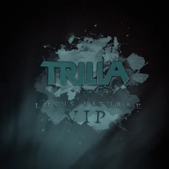 Lusus Naturae VIP by Trilla