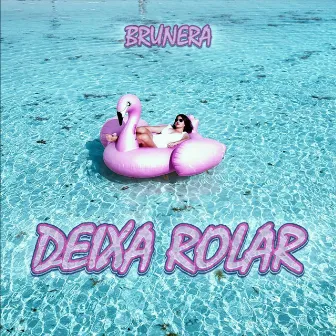 Deixa Rolar by Brunera