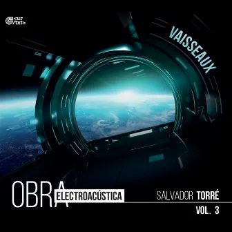 Vaisseaux: Obra electroacústica de Salvador Torré Vol. 3 by Salvador Torre