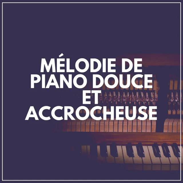 Mélodie de Piano Douce Et Accrocheuse