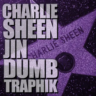 Charlie Sheen - Digital Single by Traphik