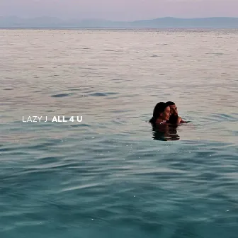 All 4 U by Lazy J