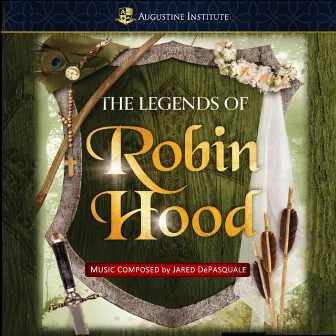 The Legends of Robin Hood (Original Audio Theatre Soundtrack) by Jared DePasquale