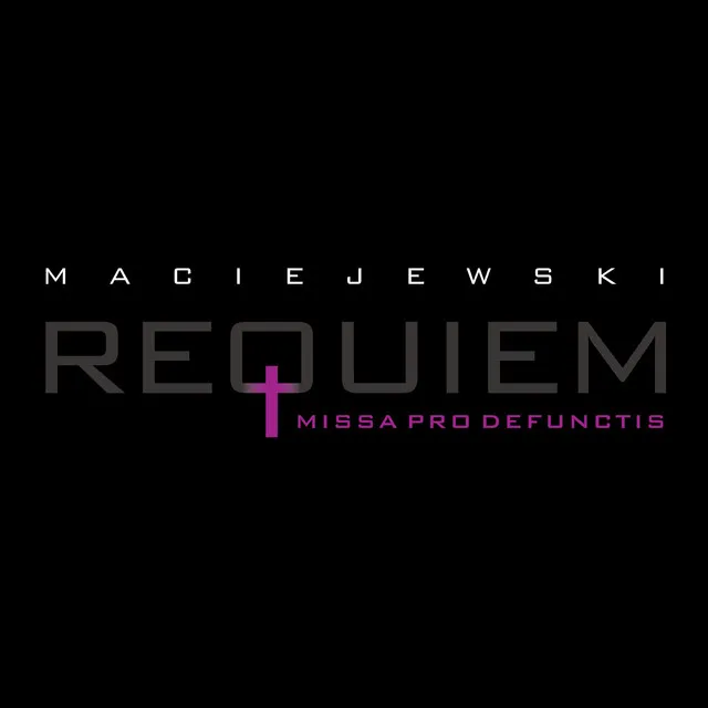 Roman Maciejewski: Requiem. Missa Pro Defunctis