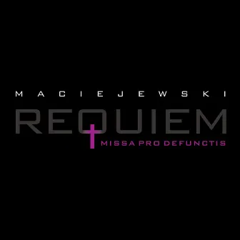 Roman Maciejewski: Requiem. Missa Pro Defunctis by Tadeusz Strugala