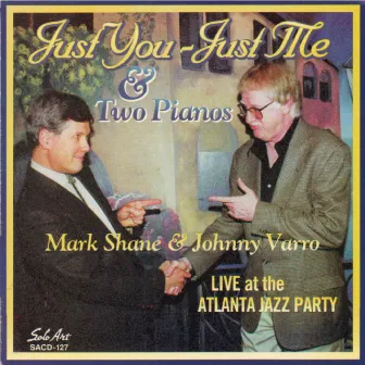 Just You - Just Me & Two Pianos, Live at the Atlanta Jazz Party by Mark Shane