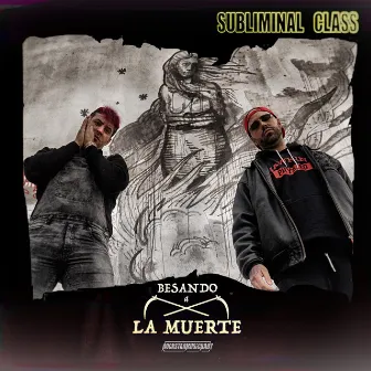 Besando a la Muerte by Subliminal Class