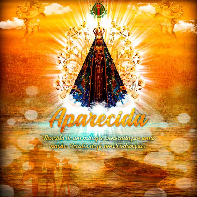 Aparecida - Nascida de um Milagre, Venerada por uma Nação. Séculos de Fé, Amor e Devoção