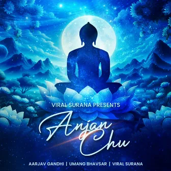 Anjan Chu by Aarjav Gandhi