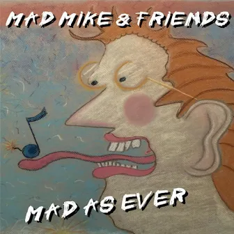 Mad as Ever by Mad Mike