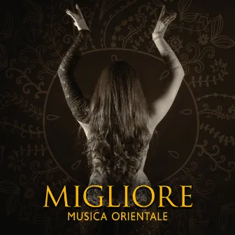 Migliore Musica Orientale - Musica Indiana: Danza Del Ventre, Meditazione E Riflessione by Vibrazioni Dal Mondo