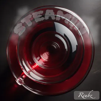 Steamin by Reubz