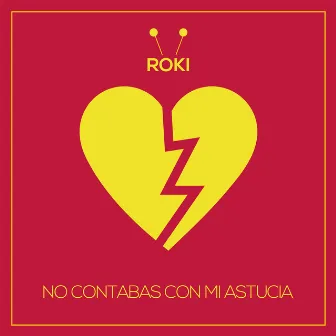 No Contabas Con Mi Astucia by Roki