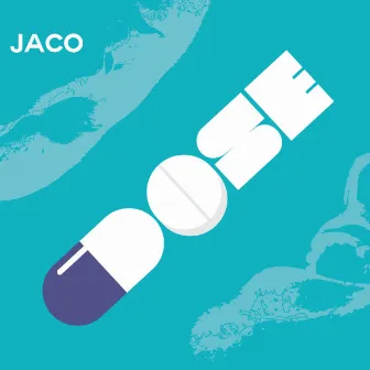 Dose by Jaco