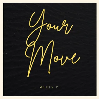 Your Move by Matty P.