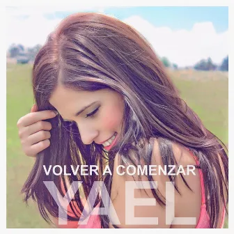 Volver a Comenzar by Yael