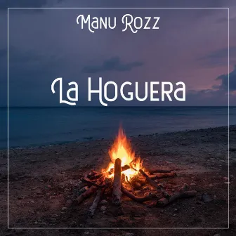 La Hoguera by Manu Rozz