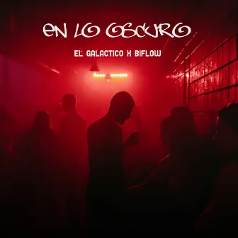 En lo oscuro by EL GALACTICO