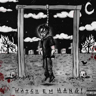 Watch Em Hang ! by its1UP