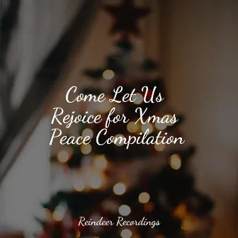 Come Let Us Rejoice for Xmas Peace Compilation by Magic Winter