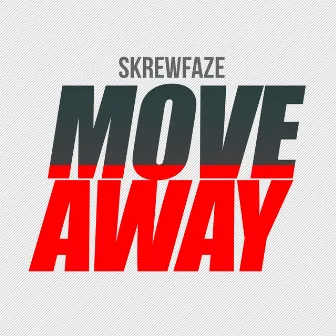 Move Away by Skrewfaze