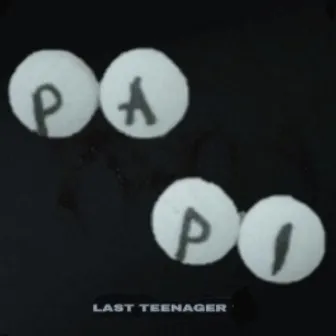 Last Teenager by Papi