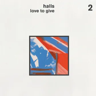 Love to Give (Extended Version) by Halls