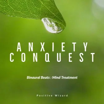 Binaural Beats : Mind Treatment Anxiety Conquest by Positive Wizard