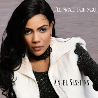 I'll Wait for You by Angel Sessions