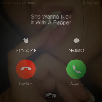 She Wanna Kick It With A Rapper by G.Rob Jamz