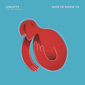 Nice to Know Ya by Airliftz