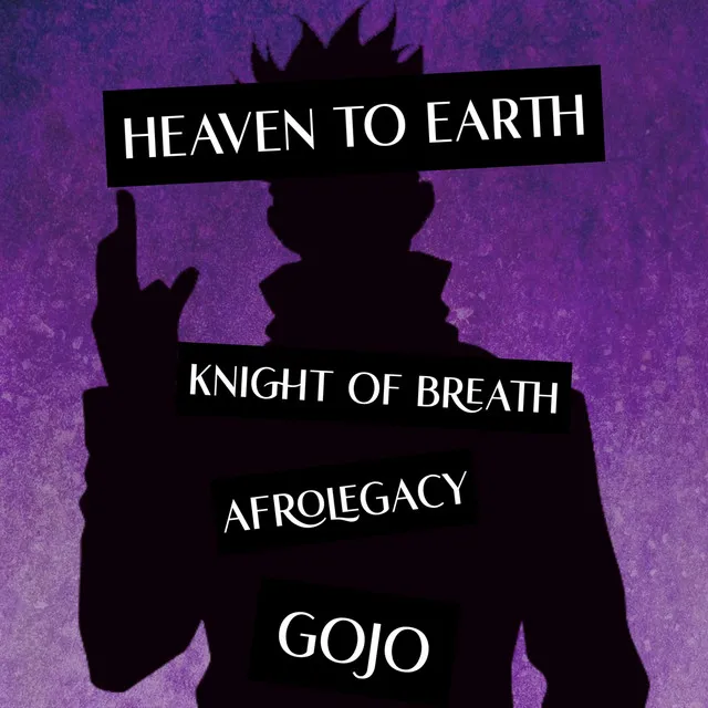 Heaven to Earth (Gojo Song)