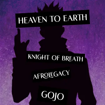 Heaven to Earth (Gojo Song) by Knight of Breath