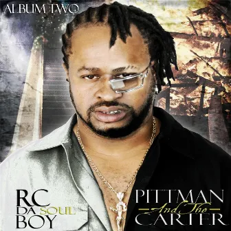 The Pittman & the Carter Album Two by RC Da Soul Boy