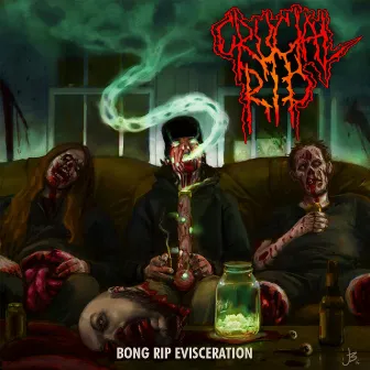 Bong Rip Evisceration by Crucial Rip