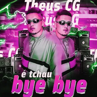 É Tchau Bye Bye by Theus CG