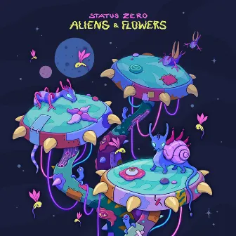 Aliens & Flowers by Status Zero