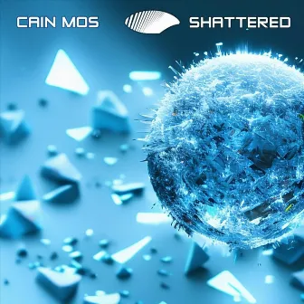 Shattered by Cain Mos