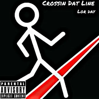 Crossin' dat line by Broke Dayy