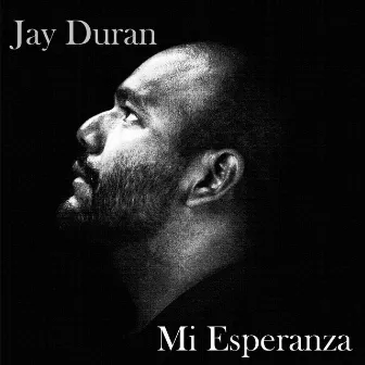 Mi Esperanza by Jay Duran