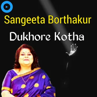 Dukhore Kotha by Sangeeta Borthakur