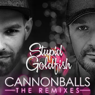 Cannonballs (The Remixes) by Stupid Goldfish