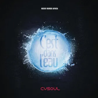 C'est dans l'eau by Cysoul