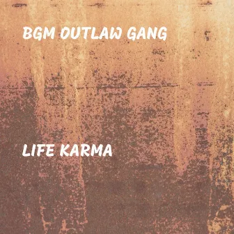 Life Karma by BGM Outlaw Gang