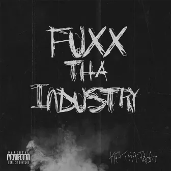 Fuxx Tha Industry by KPthaProfit