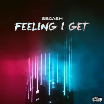 Feeling I Get by Sbcash