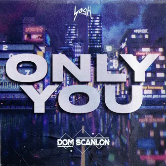 Only You by Dom Scanlon